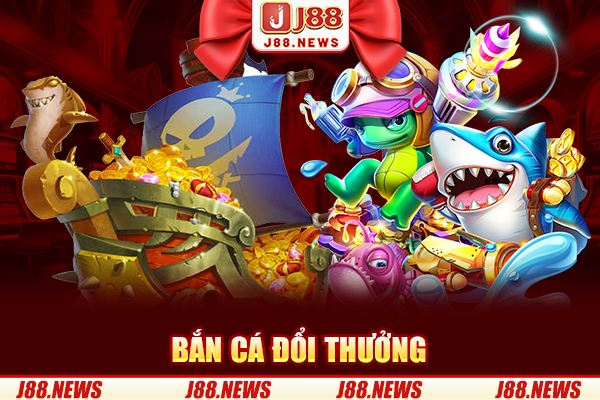 Bắn Cá Đổi Thưởng | Điểm Danh 3 Trò Chơi Có Hệ Số Hấp Dẫn