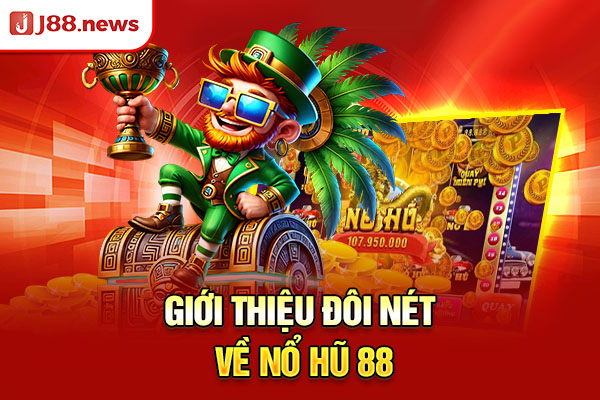 Giới thiệu đôi nét về Nổ Hũ 88